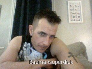 Badmansuperdick