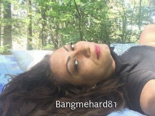 Bangmehard81