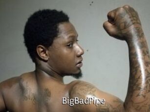 BigBadPipe