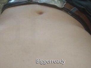 Biggerready