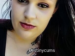 Destinycums