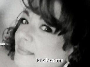 Enslaveme