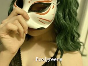 Foxigreene