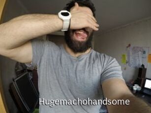 Hugemachohandsome