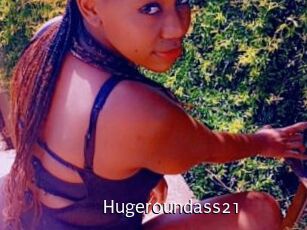 Hugeroundass21