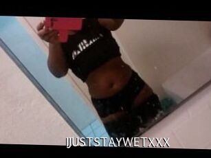 IJUSTSTAYWETXXX