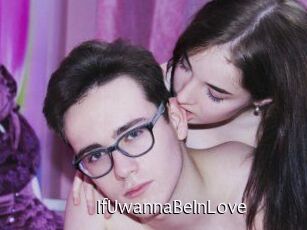 IfUwannaBeInLove