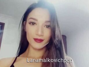 Lanamalkovichpop
