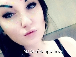 Made4fukingtaboo