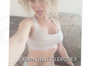RAUNCHYLITTLEROSIEX