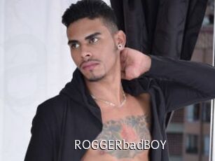 ROGGERbadBOY