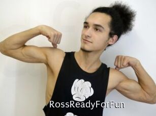 RossReadyForFun