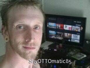 ShyOTTOmatic85