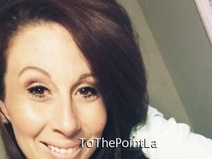 ToThePointLa