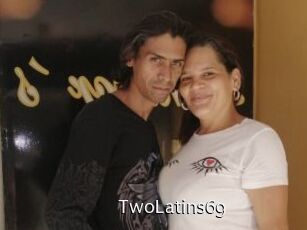 TwoLatins69