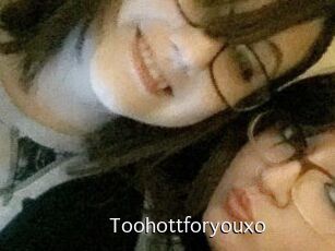 Toohottforyouxo