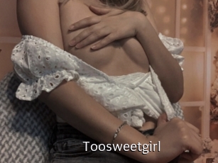 Toosweetgirl