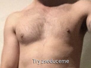 Try2seduceme