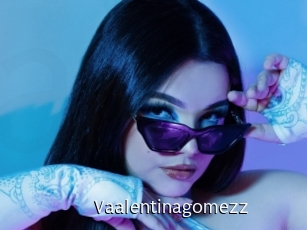 Vaalentinagomezz