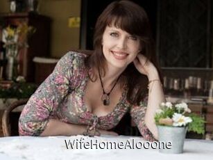 WifeHomeAlooone