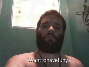 Wanttohavefunya