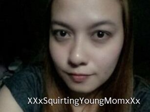 XXxSquirtingYoungMomxXx