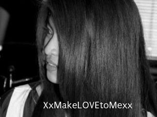 XxMakeLOVEtoMexx