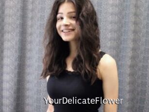 YourDelicateFlower