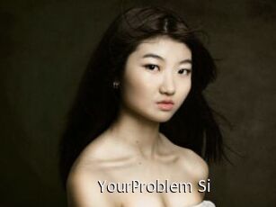YourProblem_Si