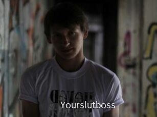 Yourslutboss